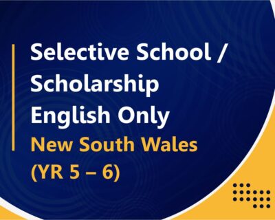 Selective School / Scholarship : English Only – New South Wales (YR 5 – 6)