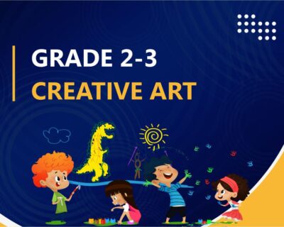 [ Grade 2 – 3  ] CREATIVE ART
