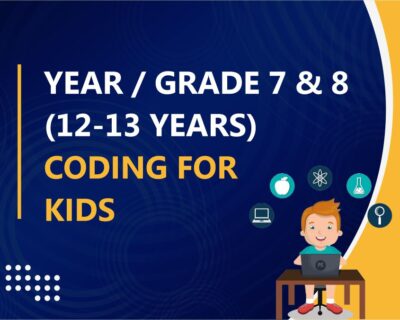 [ Year / Grade 7 & 8 (12-13 years)  ] CODING FOR KIDS