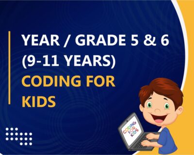 [ Year / Grade 5 & 6 (9-11 years)  ] CODING FOR KIDS